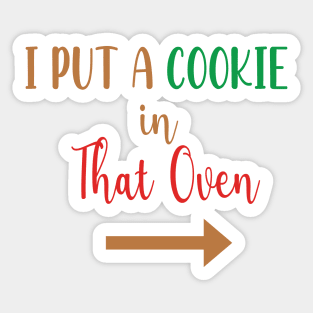 I Put A Cookie in That Oven - Cookie Pregnancy Announcement - Cookie Dad To Be Gift Sticker